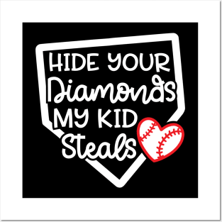 Hide Your Diamonds My Kid Steals Baseball Mom Cute Funny Posters and Art